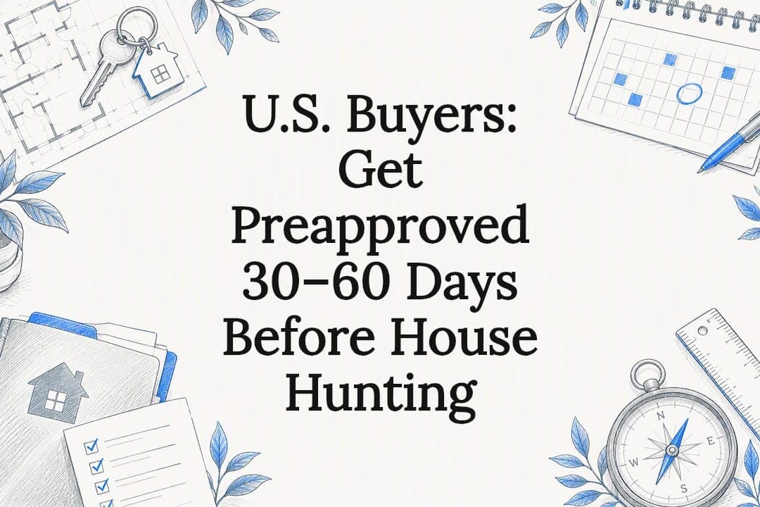 U.S. Buyers: Get Preapproved 30–60 Days Before House Hunting